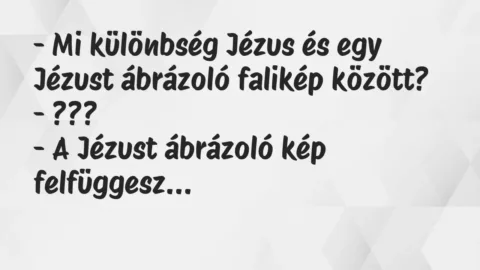 Vicc: – Mi különbség Jézus és egy Jézust ábrázoló falikép között?
-… Vicc: – Mi különbség Jézus és egy Jézust ábrázoló falikép között?
-…