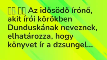 Viccek:
Az idősödő írónő, akit írói körökben Dunduskának … Viccek:
Az idősödő írónő, akit írói körökben Dunduskának …