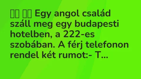 Viccek: 
		  
		  Egy angol család száll meg egy budapesti…