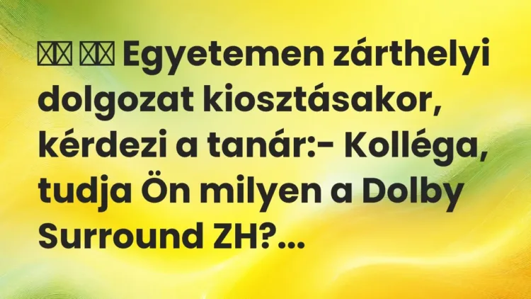 Viccek:
Egyetemen zárthelyi dolgozat kiosztásakor,… Viccek:
Egyetemen zárthelyi dolgozat kiosztásakor,…
