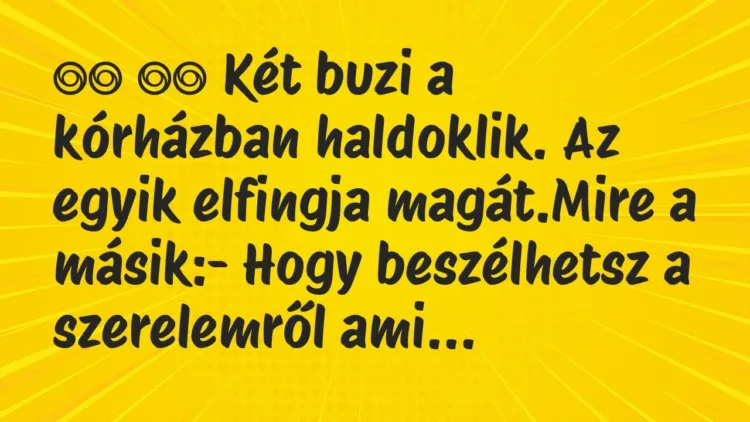 Viccek:
Két buzi a kórházban haldoklik. Az egyik elfingja… Viccek:
Két buzi a kórházban haldoklik. Az egyik elfingja…