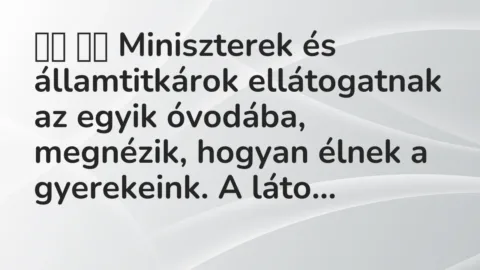 Viccek: 
		  
		  Miniszterek és államtitkárok ellátogatnak az…