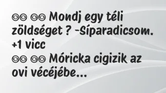 Viccek:
Mondj egy téli zöldséget ?… Viccek:
Mondj egy téli zöldséget ?…