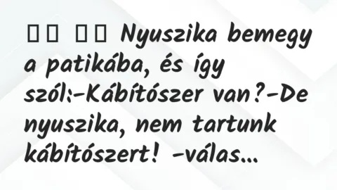 Viccek: 
		  
		  Nyuszika bemegy a patikába, és így…