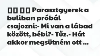 Viccek:
Parasztgyerek a buliban próbál csajozni:- Mi … Viccek:
Parasztgyerek a buliban próbál csajozni:- Mi …