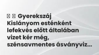 Vicces történet: 
	    	    Gyerekszáj


Kislányom esténként lefekvés előtt…