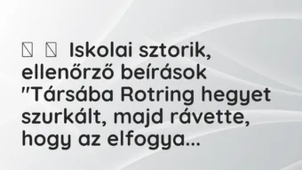 Vicces történet: 
	    	    Iskolai sztorik, ellenőrző beírások


„Társába Rotring …