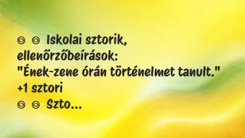 Vicces történet: 
	    	    Iskolai sztorik, ellenőrzőbeírások:


„Ének-zene órán…
