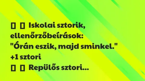 Vicces történet: 
	    	    Iskolai sztorik, ellenőrzőbeírások:


„Órán eszik, majd…