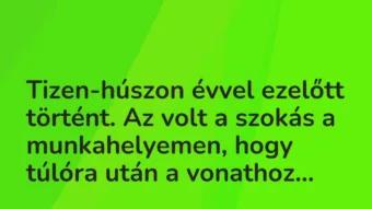 Vicces történet: 
	    	    


Tizen-húszon évvel ezelőtt történt. Az…