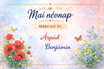 Mai névnap – március 31.: Árpád és Benjámin