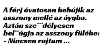 Vicc: A férj óvatosan bebújik az –