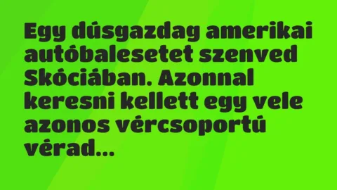 Egy dúsgazdag amerikai autóbalesetet szenved Skóciában. Azonnal… – Vicc