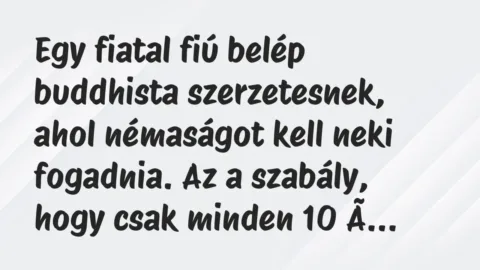 Egy fiatal fiú belép buddhista szerzetesnek, ahol némaságot kell neki… – Vicc Egy fiatal fiú belép buddhista szerzetesnek, ahol némaságot kell neki… – Vicc