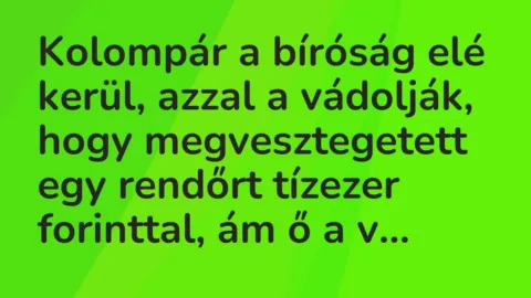 Kolompár a bíróság elé kerül, azzal a vádolják, hogy megvesztegetett… – Vicc
