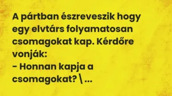 Vicc: A pártban észreveszik hogy egy elvtárs folyamatosan csomagokat kap…. Vicc: A pártban észreveszik hogy egy elvtárs folyamatosan csomagokat kap….