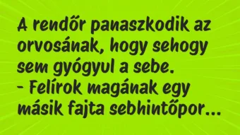 Vicc: A rendőr panaszkodik az orvosának, hogy sehogy sem gyógyul a… Vicc: A rendőr panaszkodik az orvosának, hogy sehogy sem gyógyul a…