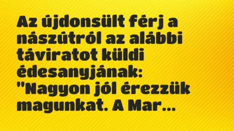 Vicc: Az újdonsült férj a nászútról az alábbi táviratot küldi…