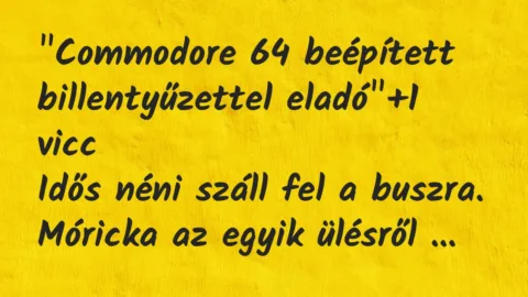 Vicc: „Commodore 64 beépített billentyűzettel eladó”