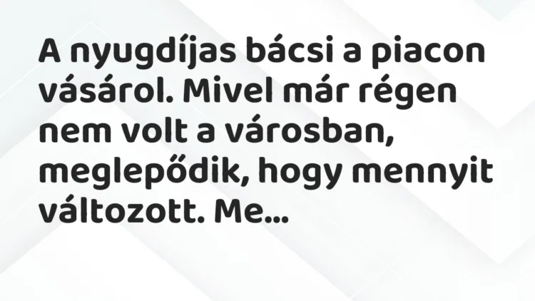 Vicc: Hát, kedves néni, ez a gyümölcs már biztosan a múlt héten beérkezett!… Vicc: Hát, kedves néni, ez a gyümölcs már biztosan a múlt héten beérkezett!…