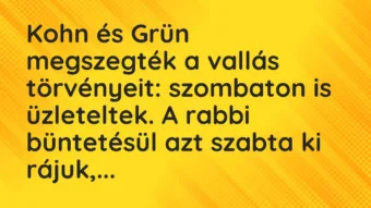 Vicc: Kohn és Grün megszegték a vallás törvényeit: szombaton is üzleteltek….