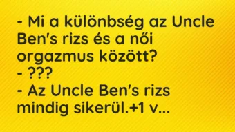 Vicc: – Mi a különbség az Uncle Ben’s rizs és a női orgazmus között?
-… Vicc: – Mi a különbség az Uncle Ben’s rizs és a női orgazmus között?
-…