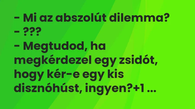 Vicc: – Mi az abszolút dilemma?
– ???
– Megtudod, ha megkérdezel… Vicc: – Mi az abszolút dilemma?
– ???
– Megtudod, ha megkérdezel…