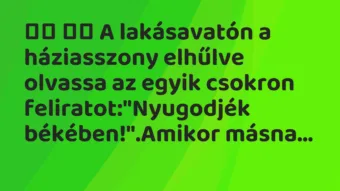 Viccek:
A lakásavatón a háziasszony elhűlve olvassa az… Viccek:
A lakásavatón a háziasszony elhűlve olvassa az…