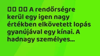 Viccek: 
		  
		  A rendőrségre kerül egy igen nagy értékben…