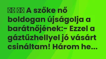 Viccek: 
		  
		  A szőke nő boldogan újságolja a…