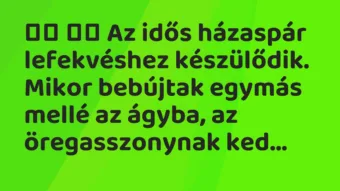 Viccek:
Az idős házaspár lefekvéshez készülődik. Mikor… Viccek:
Az idős házaspár lefekvéshez készülődik. Mikor…