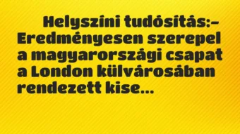 Viccek: 
		  
		  Helyszíni tudósítás:- Eredményesen…