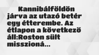 Viccek: 
		  
		  Kannibálföldön járva az utazó betér egy…