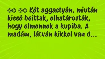 Viccek:
Két aggastyán, miután kissé beittak,… Viccek:
Két aggastyán, miután kissé beittak,…