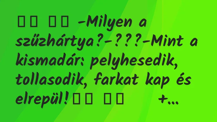 Viccek:
-Milyen a szűzhártya?-???-Mint a… Viccek:
-Milyen a szűzhártya?-???-Mint a…