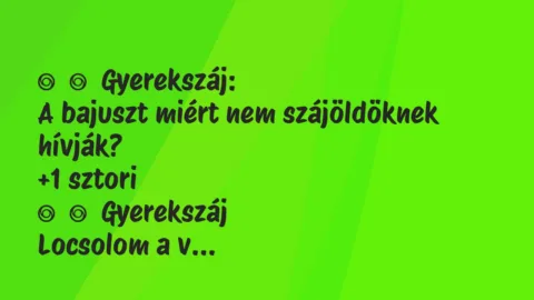 Vicces történet: 
	    	    Gyerekszáj:


A bajuszt miért nem szájöldöknek…