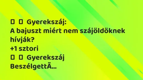 Vicces történet: 
	    	    Gyerekszáj:


A bajuszt miért nem szájöldöknek…