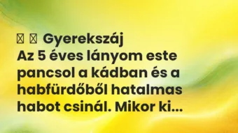 Vicces történet: 
	    	    Gyerekszáj


Az 5 éves lányom este pancsol a kádban és …