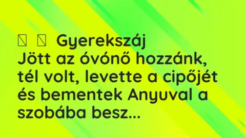 Vicces történet: 
	    	    Gyerekszáj


Jött az óvónő hozzánk, tél volt, levette a…