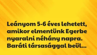 Vicces történet: 
	    	    


Leányom 5-6 éves lehetett, amikor…