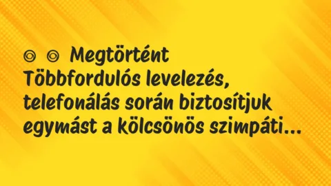 Vicces történet: 
	    	    Megtörtént


Többfordulós levelezés, telefonálás során …