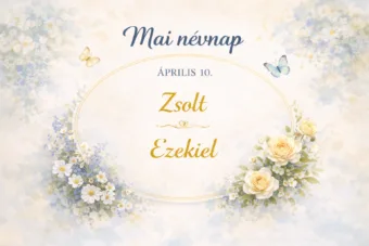 Mai névnap – április 10.: Zsolt és Ezekiel