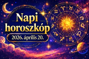 Napi horoszkóp – 2026. április 20.: Ma belül változik minden
