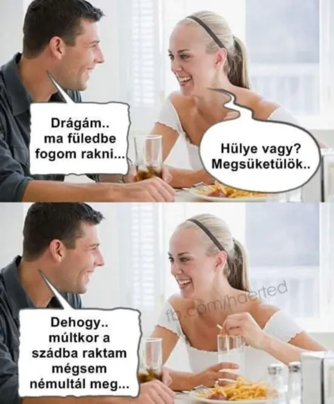 Drágám ma füledbe fogom rakni...