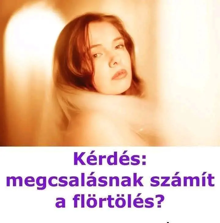 Kérdés megcsalásnak számít a flörtölés? Kérdés megcsalásnak számít a flörtölés?