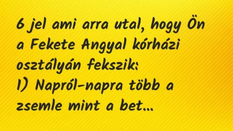 Vicc: 6 jel ami arra utal, hogy Ön a Fekete Angyal kórházi osztályán…