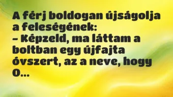 Vicc: A férj boldogan újságolja a feleségének:

– Képzeld, ma láttam a…