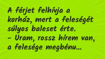 Vicc: A férjet felhívja a korház, mert a feleségét súlyos baleset…