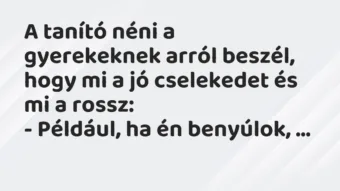 Vicc: A tanító néni a gyerekeknek arról beszél, hogy mi a jó cselekedet és…
