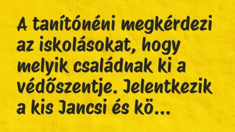 Vicc: A tanítónéni megkérdezi az iskolásokat, hogy melyik családnak ki a… Vicc: A tanítónéni megkérdezi az iskolásokat, hogy melyik családnak ki a…
